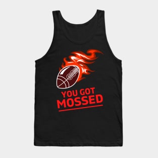 You Got Mossed - You Got Mossed Rugby Lover Funny- You Got Mossed Rugby Fire Ball Tank Top